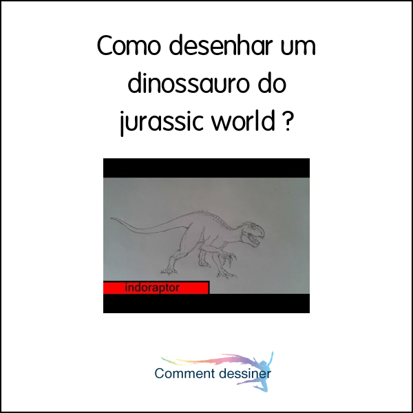 Como desenhar um dinossauro do jurassic world